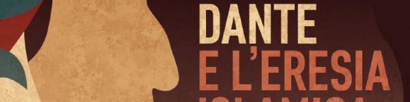 Per il ciclo “Monsummano... incontri culturali” "DANTE E L’ERESIA ISLAMICA": 16 febbraio 2018 in Biblioteca